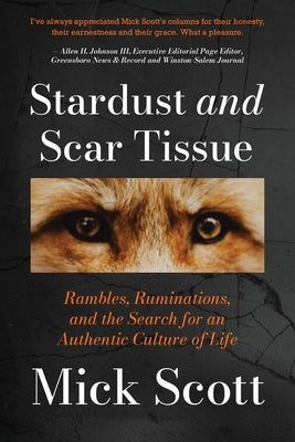 Stardust and Scar Tissue: Ramblings, Ruminations, and the Search for an Authentic Culture of Life Paperback Opine Press