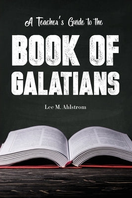 A Teacher's Guide to the Book of Galatians Paperback Dispensational Publishing House