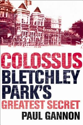 Colossus: Bletchley Park's Greatest Secret Paperback Atlantic Books (UK)