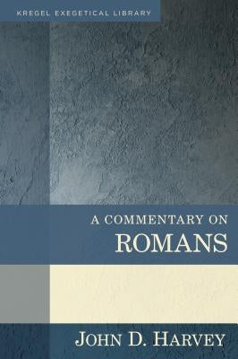 A Commentary on Romans by Harvey, John