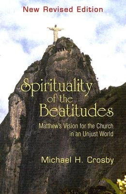 Spirituality of the Beatitudes: Matthew's Vision for the Church in an Unjust World Paperback Orbis Books