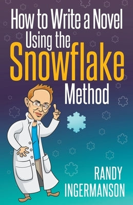 How to Write a Novel Using the Snowflake Method Paperback Createspace Independent Publishing Platform