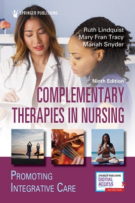Complementary Therapies in Nursing: Promoting Integrative Care Paperback Springer Publishing Company