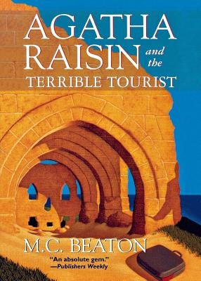 Agatha Raisin and the Terrible Tourist: An Agatha Raisin Mystery St. Martin's Griffin