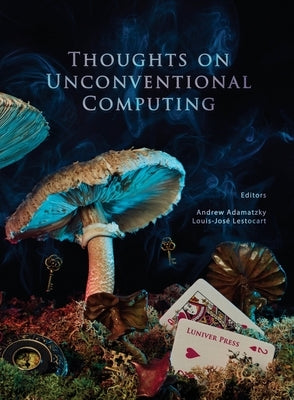 Thoughts on unconventional computing Paperback Luniver Press