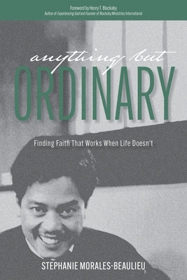 Anything But Ordinary: Finding Faith That Works When Life Doesn't Paperback Word Alive Press