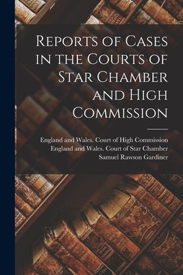 Reports of Cases in the Courts of Star Chamber and High Commission Paperback Legare Street Press