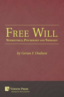 Free Will, Neuroethics, Psychology and Theology Paperback Vernon Press