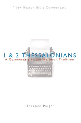 Nbbc, 1 & 2 Thessalonians: A Commentary in the Wesleyan Tradition Paperback Beacon Hill Press of Kansas City