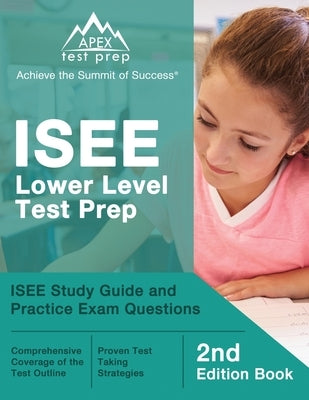 Apex Test Prep ISEE Lower Level Test Prep paperback book with practice questions and study guide for exam preparation.