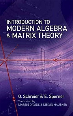 Introduction to Modern Algebra and Matrix Theory Paperback Dover Publications