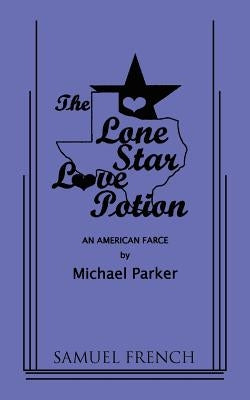 The Lone Star Love Potion Paperback Samuel French, Inc.