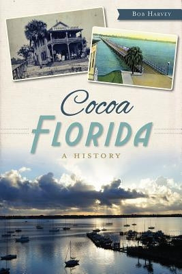 Cocoa, Florida: A History Paperback History Press
