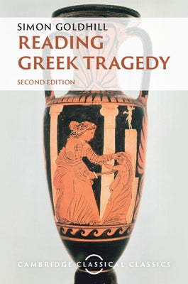 Reading Greek Tragedy Paperback Cambridge University Press
