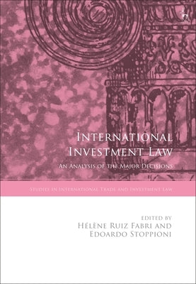 International Investment Law: An Analysis of the Major Decisions by Fabri, Hélène Ruiz