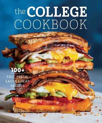 The College Cookbook: 75 Fast, Fresh, Easy & Cheap Recipes Paperback Weldon Owen