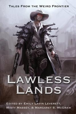 Lawless Lands: Tales of the Weird Frontier Paperback Falstaff Books, LLC