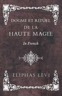 Dogme et Rituel - De la Haute Magie - In French Paperback Obscure Press