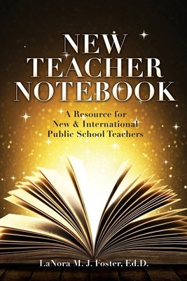 New Teacher Notebook: A Resource for New & International Public School Teachers Paperback Xulon Press