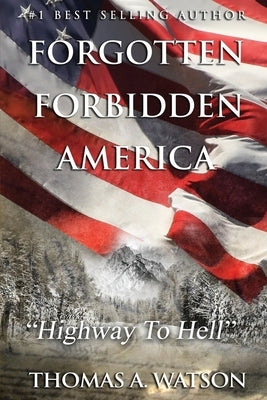 Forgotten Forbidden America: Highway to Hell: VII Paperback Independently Published