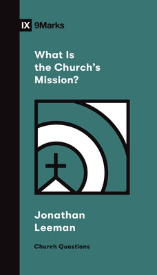 What Is the Church's Mission? Paperback Crossway