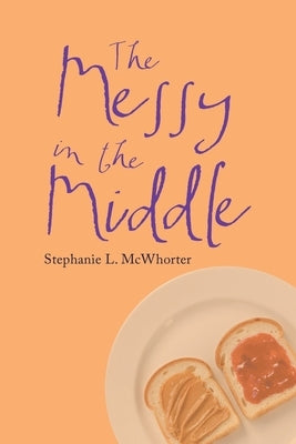The Messy in the Middle Paperback Authorhouse