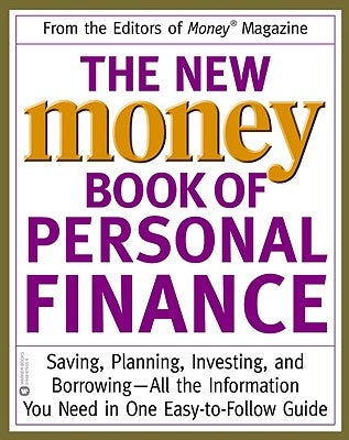 The New Money Book of Personal Finance: Saving, Planning, Investing, and Borrowing--All the Information You Need in One Easy-To-Follow Guide Paperback Business Plus