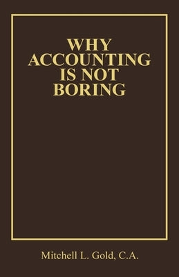 Why Accounting is not Boring Paperback Archway Publishing