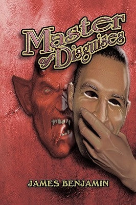 Master of Disguises: Exposing the Different Disguises of the Enemy Paperback Authorhouse