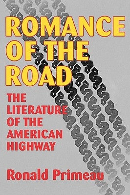 Romance Of The Road: Literature Of The American Highway Paperback University of Wisconsin Press