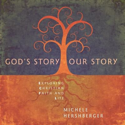 God's Story, Our Story: Exploring Christian Faith and Life Herald Press (VA)