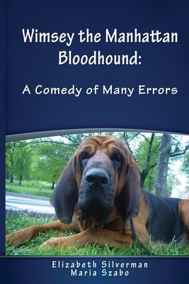 Wimsey the Manhattan Bloodhound: A Comedy of Many Errors Paperback Elizabeth Silverman