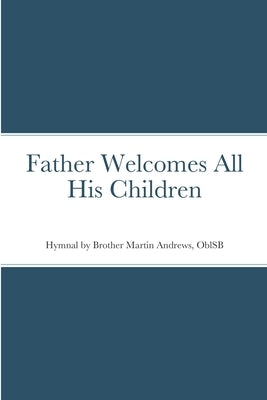 Father Welcomes All His Children Paperback Lulu.com