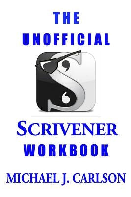 The Unofficial Scrivener Workbook Paperback Createspace Independent Publishing Platform