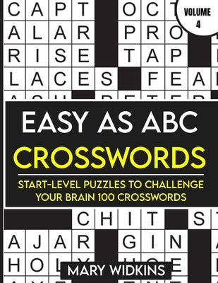Easy as ABC Crosswords Start-Level Puzzles To Challenge Your Brain 100 Crosswords: Easy Crossword Puzzles For Adult Beginners Paperback Independently Published