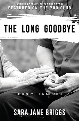 The Long Goodbye: journey to a miracle Paperback Sir Brody Books
