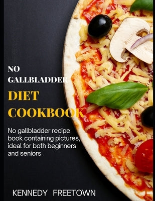 No Gallbladder Diet Cookbook Paperback Independently Published