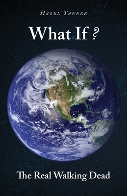 What If?: The Real Walking Dead Paperback Trilogy Christian Publishing