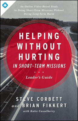 Helping Without Hurting in Short-Term Missions Paperback Moody Publishers