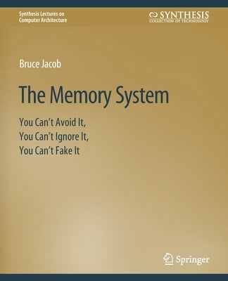 The Memory System: You Can't Avoid It, You Can't Ignore It, You Can't Fake It Paperback Springer
