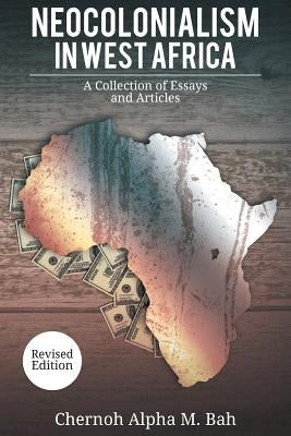Neocolonialism in West Africa: A Collection of Essays and Articles Paperback Africanist Press