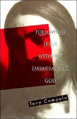 Following Jesus Without Embarrassing God Paperback Thomas Nelson
