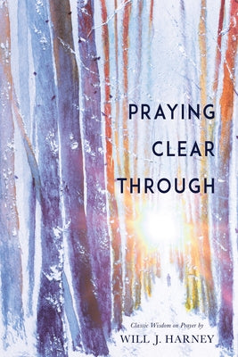 Praying Clear Through Paperback Whitaker House