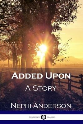 Added Upon: A Story Paperback Pantianos Classics
