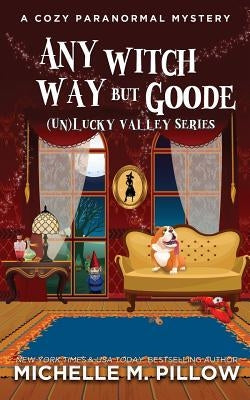 Any Witch Way But Goode: A Cozy Paranormal Mystery Paperback Raven Books LLC