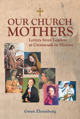 Paperback of "Our Church Mothers: Letters from Leaders at Crossroads in History" by WestBow Press, showing the book cover with title text.