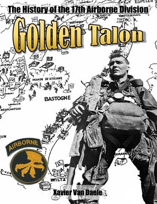 Golden Talon: The History of the 17th Airborne Division Paperback Independently Published