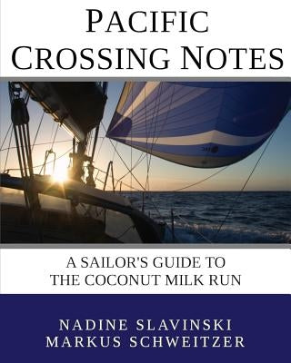 Pacific Crossing Notes: A Sailor's Guide to the Coconut Milk Run Paperback Rolling Hitch Press