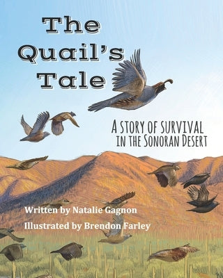 The Quail's Tale: A Story of Survival in the Sonoran Desert Paperback Createspace Independent Publishing Platform