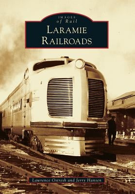 Laramie Railroads Paperback Arcadia Publishing (SC)